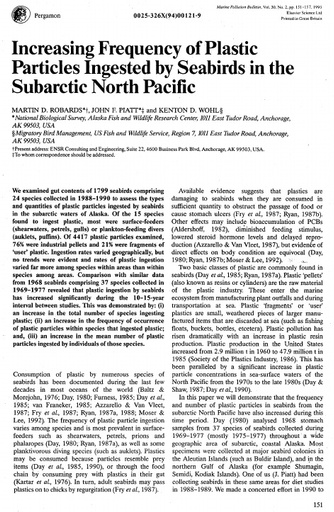 Robards, M. D., et al. (1995). "Increasing frequency of plastic particles ingested by seabirds in the subarctic North Pacific." Marine Pollution Bulletin 30(2): 151-157.